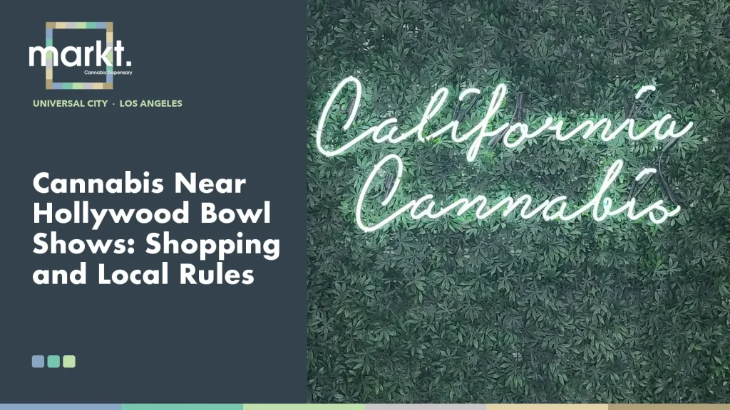 Cannabis Near Hollywood Bowl Shows: Shopping and Local Rules